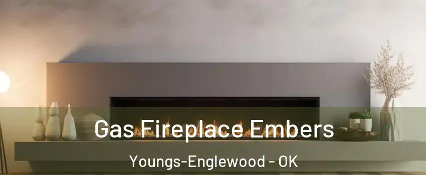 Gas Fireplace Embers Youngs-Englewood - OK