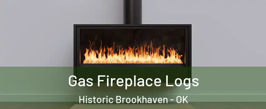 Gas Fireplace Logs Historic Brookhaven - OK