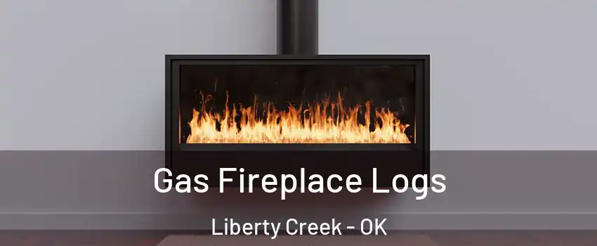 Gas Fireplace Logs Liberty Creek - OK