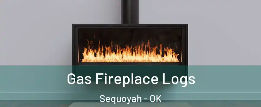 Gas Fireplace Logs Sequoyah - OK