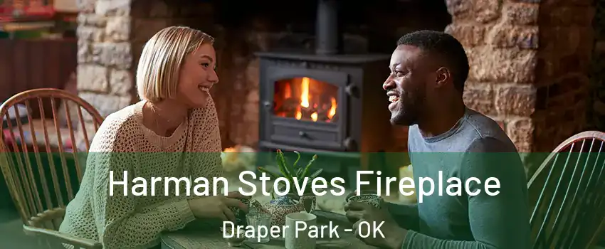 Harman Stoves Fireplace Draper Park - OK