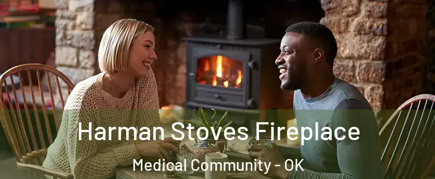 Harman Stoves Fireplace Medical Community - OK