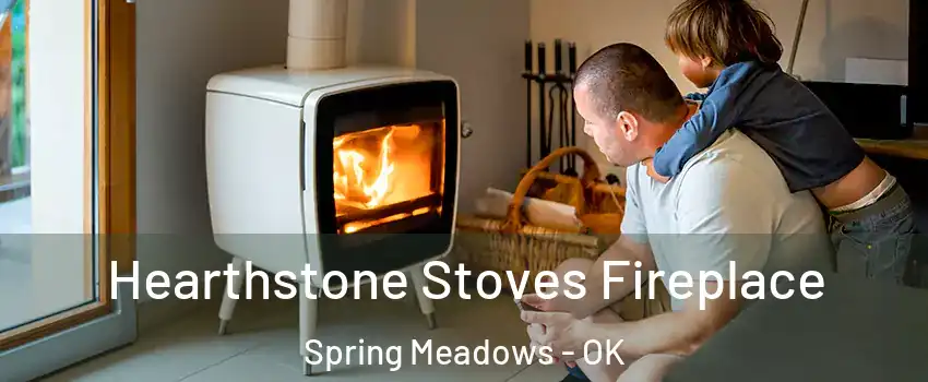 Hearthstone Stoves Fireplace Spring Meadows - OK