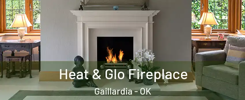 Heat & Glo Fireplace Gaillardia - OK