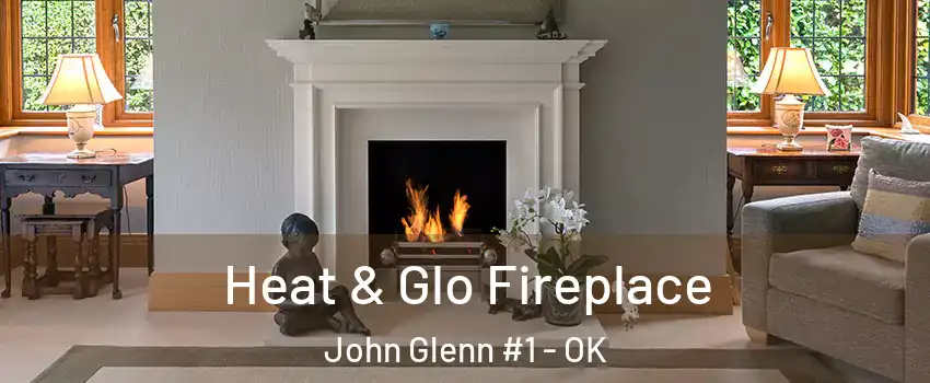 Heat & Glo Fireplace John Glenn #1 - OK