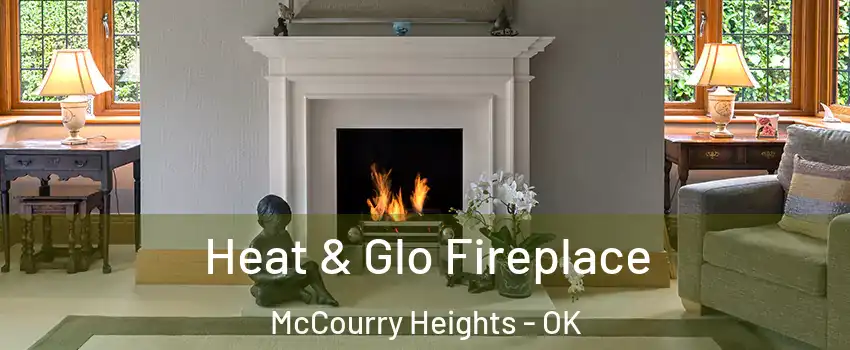 Heat & Glo Fireplace McCourry Heights - OK