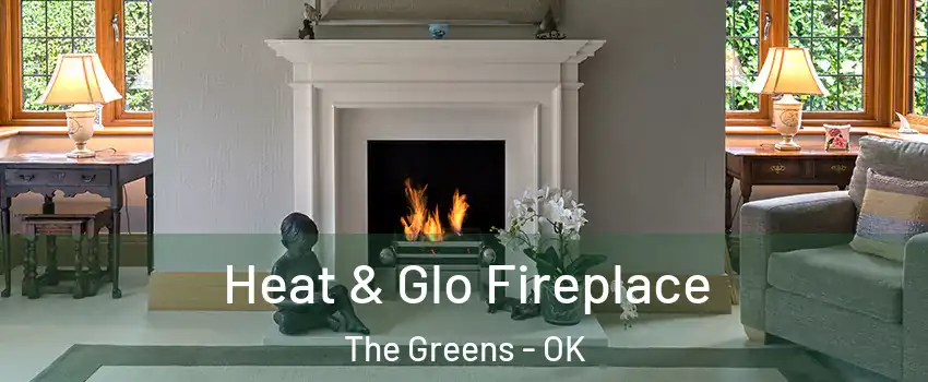 Heat & Glo Fireplace The Greens - OK