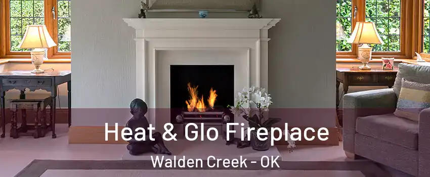 Heat & Glo Fireplace Walden Creek - OK