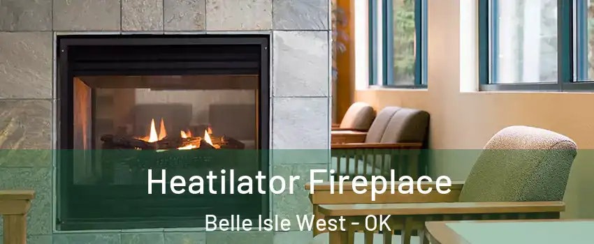 Heatilator Fireplace Belle Isle West - OK