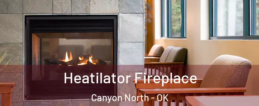 Heatilator Fireplace Canyon North - OK