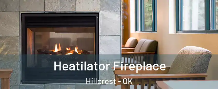 Heatilator Fireplace Hillcrest - OK