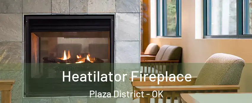 Heatilator Fireplace Plaza District - OK