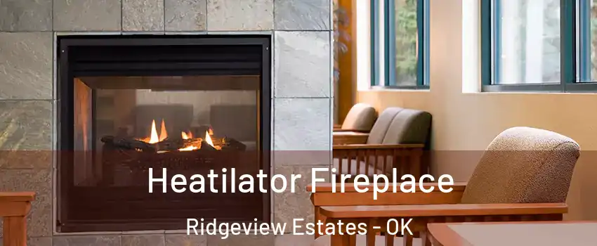 Heatilator Fireplace Ridgeview Estates - OK