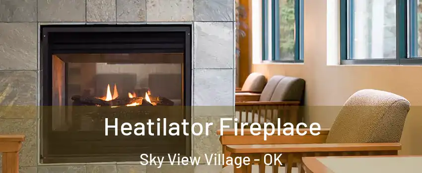 Heatilator Fireplace Sky View Village - OK