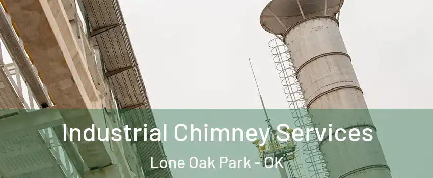 Industrial Chimney Services Lone Oak Park - OK