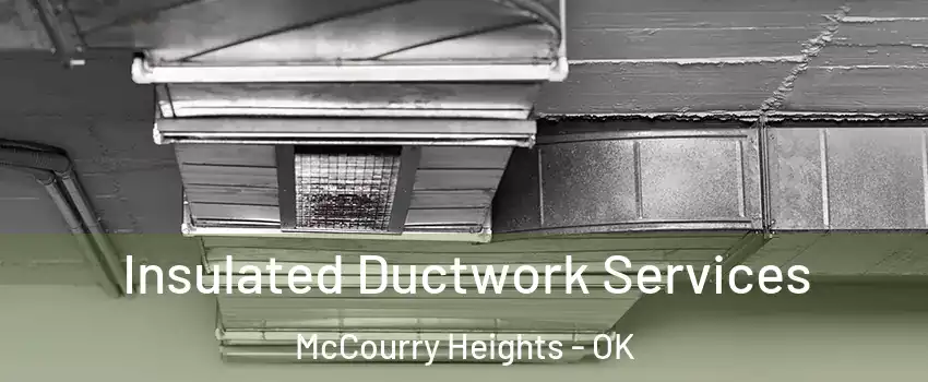 Insulated Ductwork Services McCourry Heights - OK