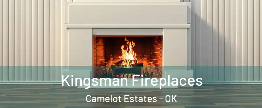 Kingsman Fireplaces Camelot Estates - OK