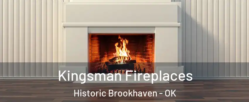 Kingsman Fireplaces Historic Brookhaven - OK