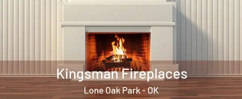 Kingsman Fireplaces Lone Oak Park - OK