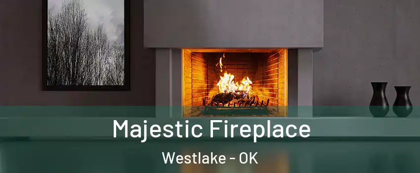 Majestic Fireplace Westlake - OK