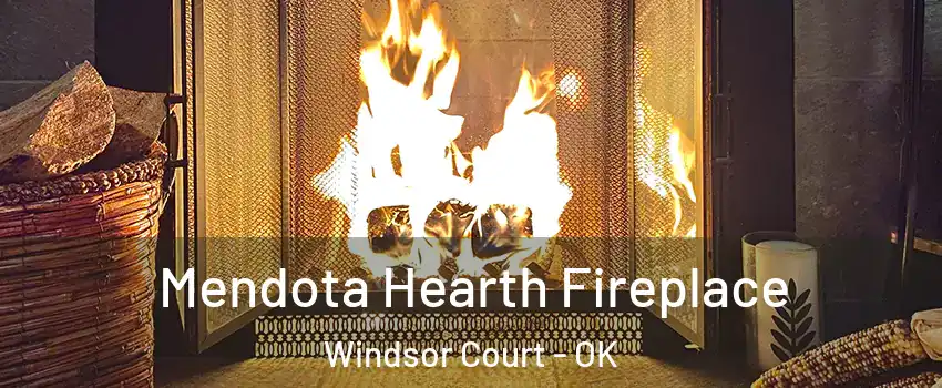 Mendota Hearth Fireplace Windsor Court - OK