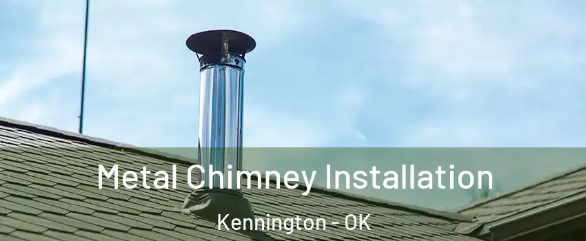 Metal Chimney Installation Kennington - OK