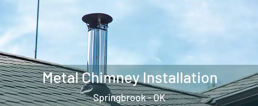 Metal Chimney Installation Springbrook - OK