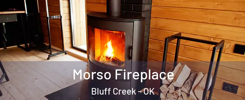 Morso Fireplace Bluff Creek - OK