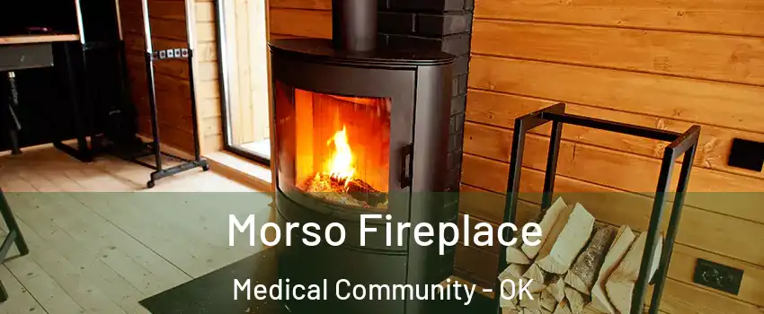 Morso Fireplace Medical Community - OK