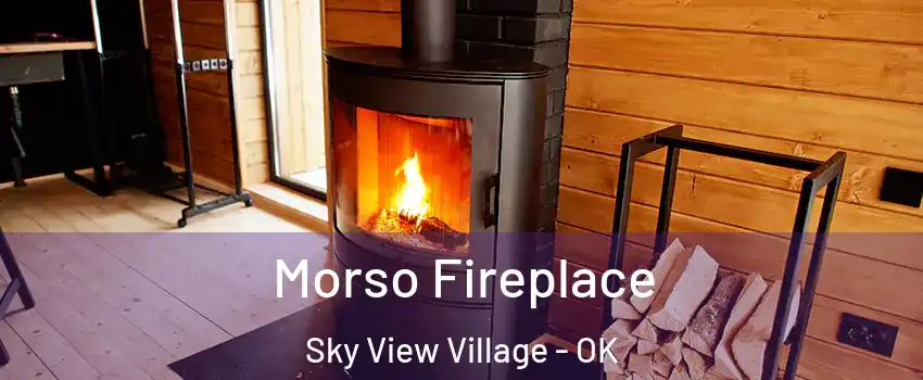 Morso Fireplace Sky View Village - OK