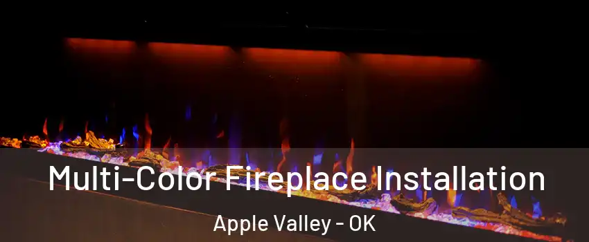 Multi-Color Fireplace Installation Apple Valley - OK