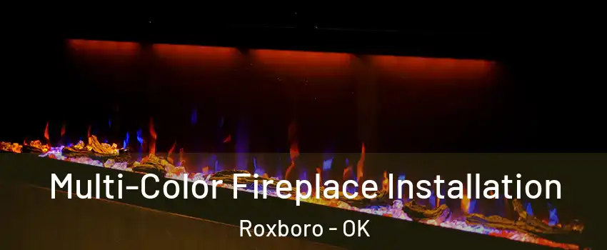 Multi-Color Fireplace Installation Roxboro - OK