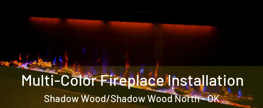 Multi-Color Fireplace Installation Shadow Wood/Shadow Wood North - OK