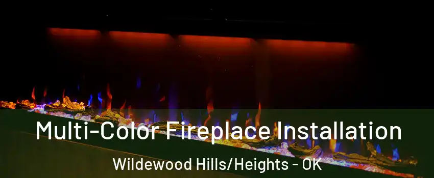 Multi-Color Fireplace Installation Wildewood Hills/Heights - OK