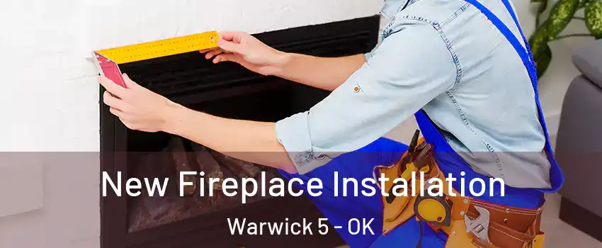 New Fireplace Installation Warwick 5 - OK