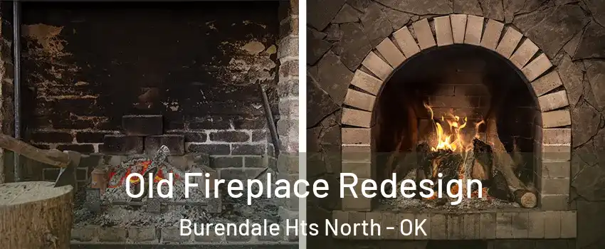 Old Fireplace Redesign Burendale Hts North - OK