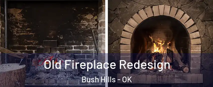 Old Fireplace Redesign Bush Hills - OK