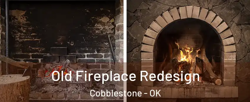 Old Fireplace Redesign Cobblestone - OK