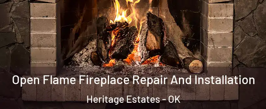 Open Flame Fireplace Repair And Installation Heritage Estates - OK