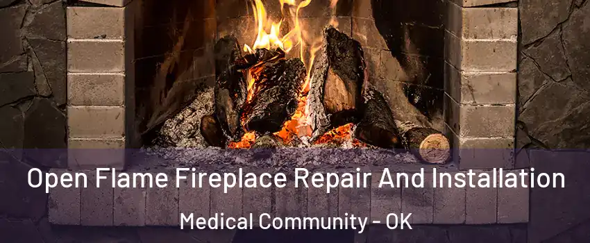 Open Flame Fireplace Repair And Installation Medical Community - OK