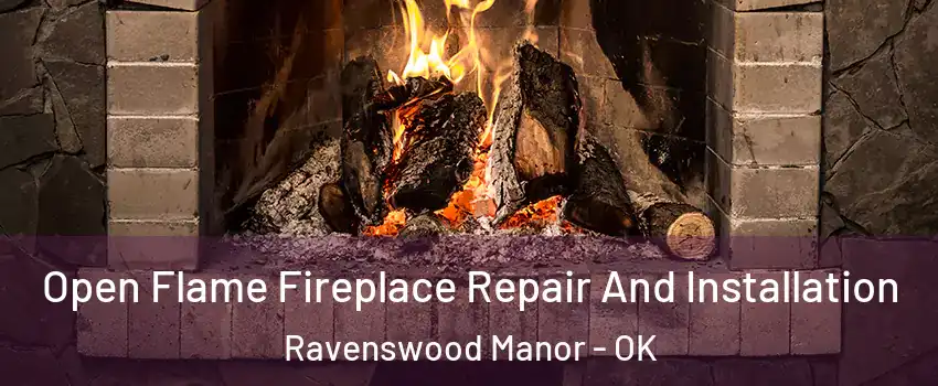 Open Flame Fireplace Repair And Installation Ravenswood Manor - OK