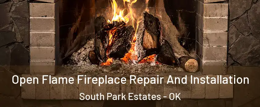 Open Flame Fireplace Repair And Installation South Park Estates - OK