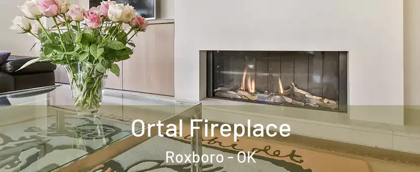 Ortal Fireplace Roxboro - OK