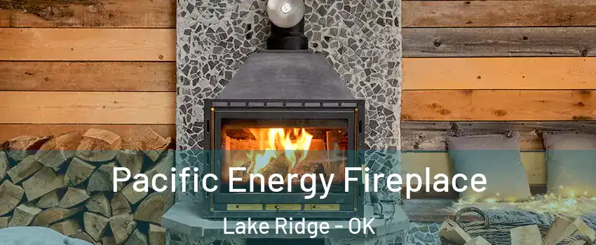 Pacific Energy Fireplace Lake Ridge - OK