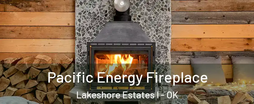 Pacific Energy Fireplace Lakeshore Estates I - OK