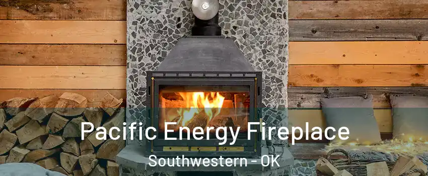 Pacific Energy Fireplace Southwestern - OK