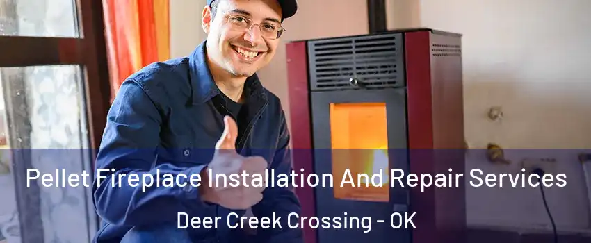 Pellet Fireplace Installation And Repair Services Deer Creek Crossing - OK