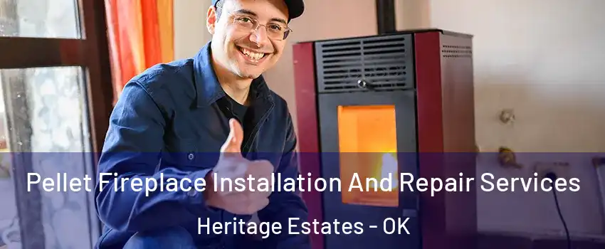 Pellet Fireplace Installation And Repair Services Heritage Estates - OK