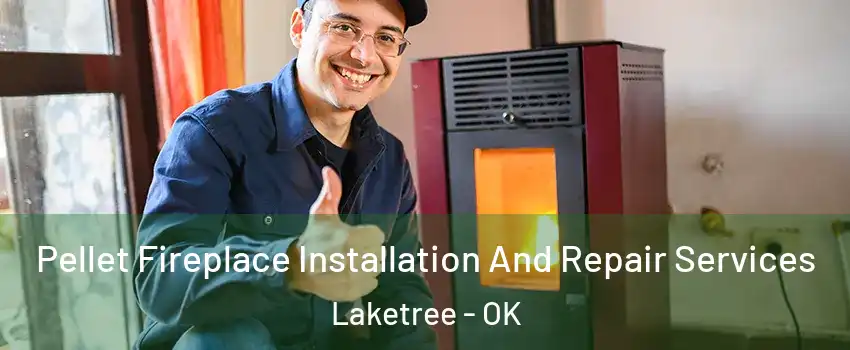 Pellet Fireplace Installation And Repair Services Laketree - OK