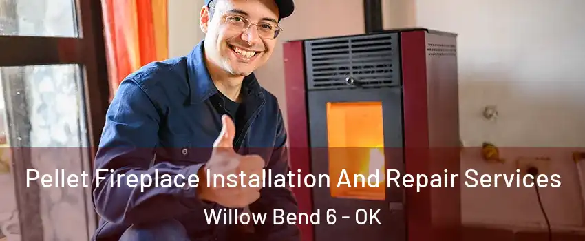 Pellet Fireplace Installation And Repair Services Willow Bend 6 - OK